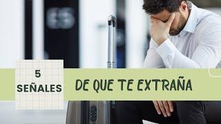 5 SEÑALES DE QUE TE EXTRAÑA