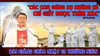 CHÚA NHẬT 12 THƯỜNG NIÊN NĂM A -ĐC Phêrô Nguyễn Văn Khảm Bài Giảng Công Giáo Hay