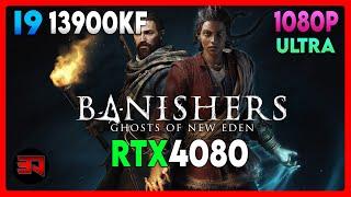 RTX 4080 - I9 13900KF - BANISHERS GHOSTS OF NEW EDEN - ULTRA - 1080P