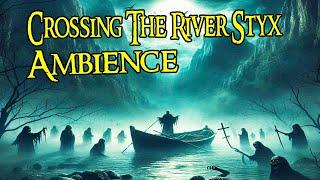 Crossing The River Styx Ambience  An Eerie Journey To The Underworld