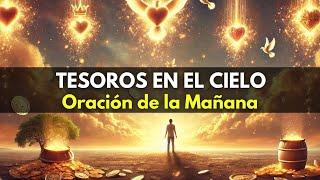 Acumula TESOROS en el CIELOMateo 619 Oración de la Mañana con Devocional de Hoy