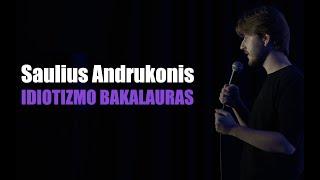 Saulius Andrukonis  STAND-UP  IDIOTIZMO BAKALAURAS