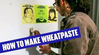 HOW TO MAKE WHEATPASTE FOR GUERRILLA STREET ART FEAT. OREE ORIGINOL