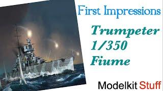 First impressions Trumpeter 1350 Italian Heavy Cruiser Fiume