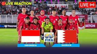 LIVE REACTION  TIMNAS INDONESIA PUTRI VS BAHRAIN INTERNATIONAL FRIENDLY MATCH