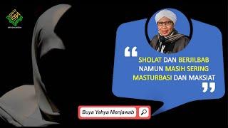 Sholat dan Berjilbab Namun Masih Sering Masturbasi dan Maksiat  Buya Yahya Menjawab