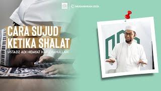 KAJIAN FULL USTADZ ADI HIDAYAT_TATA CARA SUJUD