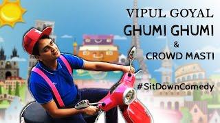 GHUMI GHUMI & CrowdMasti  ZOOM SHOWS 7.0  VIPUL GOYAL