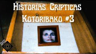 Historias Cripticas #3 - Kotoribako La Caja Roba Niños. Parte. 3