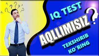 IQ TEST. ENG AQLLI ODAMLAR YECHA OLADIGAN TEST  IQ ТЕСТ. ЭНГ АҚЛЛИ ОДАМЛАР ЕЧА ОЛАДИГАН ТЕСТ.