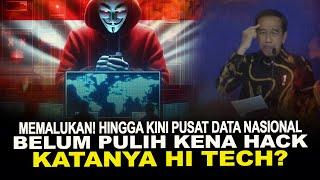 MEMALUKAN HINGGA KINI PUSAT DATA NASIONAL BELUM PULIH KENA HACK. KATANYA HI TECH?