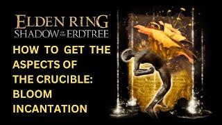 ELDEN RING DLC How to Get the Aspects of the Crucible Bloom Incantation