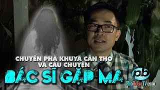 Chuyến phà Cần Thơ đêm khuya và câu chuyện bác sĩ gặp ma