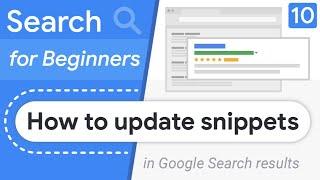 How to change my Google Search result snippet? - Search for Beginners Ep 10