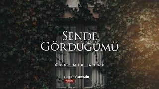 Sende gördüğümü görecekler diye...  Özdemir Asaf