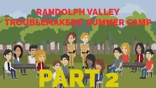 Randolph Valley Troublemakers Summer Camp Part 2