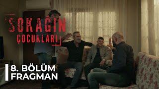 Sokağın Çocukları - 8. Bölüm Fragman