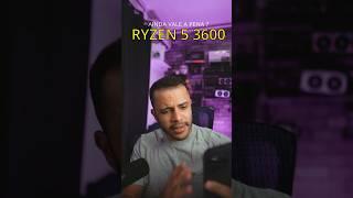 RYZEN 5 3600 ainda compensa em pleno 2024 ???