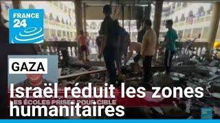 Gaza  Israël réduit les zones humanitaires et cible les écoles • FRANCE 24