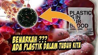 Pertama Dalam Sejarah Ilmuwan Temukan Mikroplastik dalam Darah Manusia #LebahDesa