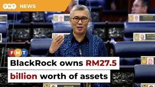 BlackRock owns RM27.5bil worth of assets in Malaysia says Tengku Zafrul