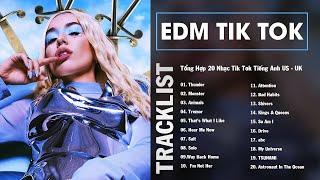 EDM Tik Tok - Tổng Hợp 20 Nhạc Tik Tok Tiếng Anh US - UK Gây Nghiện Hay Nhất 2022