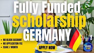 Fully funded Scholarship In Germany 2023 - No Blocked Account - Monthly 934€