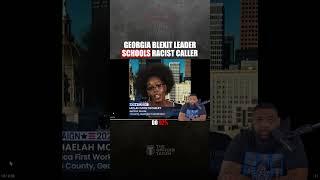 Georgia Blexit leader SCHOOLS racist caller...