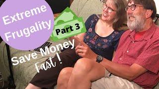 Extreme Frugality - Tips to Save Money Fast Part 3