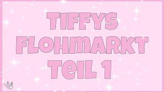  Tiffys Flohmarkt  Teil 1