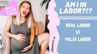 Am I in labor vs false labor  When to go to the hospital