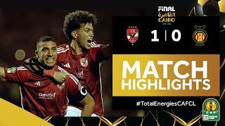 ملخص مباراة الأهلي والترجي  نهائي دوري أبطال إفريقيا - HIGHLIGHTS   Al Ahly FC  ES Tunis
