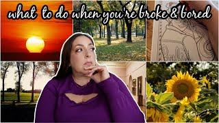 WHAT TO DO WHEN YOU ARE BROKE & BORED  IDEAS OF THINGS TO DO WHEN YOU ARE BROKE & BORED & LONELY