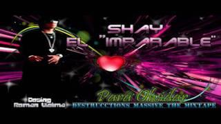 Shay El Imparable - Para Olvidar Prod. RaY YeN Destrcctions Massvie The Mixtape