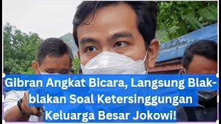 Gibran Angkat Bicara Langsung Blak blakan Soal Ketersinggungan Keluarga Besar Jokowi