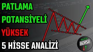 PATLAMA POTANSİYELİ YÜKSEK 5 HİSSE ANALİZİ  HİSSE SENEDİ TAVSİYELERİ  TEKNİK ANALİZ