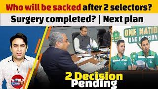 Pakistan cricket Why only 2 selectors sacked? Surgery completed?  Next plan
