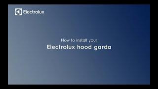 How to install your ELECTROLUX Hood Garda.