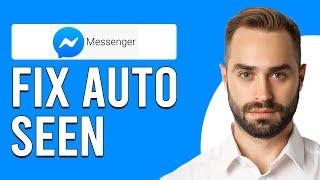 How To Fix Messenger Auto Seen How Do I Turn Off Auto Read On Messenger?