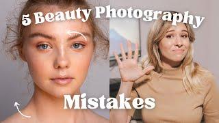 Mistakes Youre Making with Beauty Photography