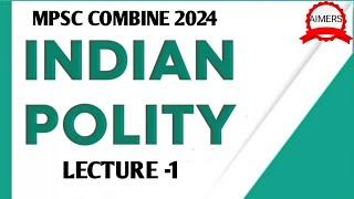 Polity Combine 2024 Lecture -1  #mpsc