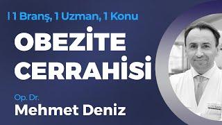 Obezite Cerrahisi - Op. Dr. Mehmet Deniz  1 Branş 1 Uzman 1 Konu