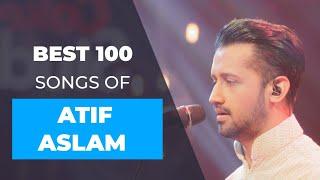 Top 100 Songs of Atif Aslam  Songs are randomly placed