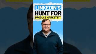 LinkedIns hunt for product-market fit