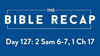 Day 127 2 Samuel 6-7 1 Chronicles 17