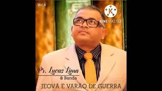 Pr. Lucas Lima & Banda - Jeová e Varão de Guerra CD COMPLETO