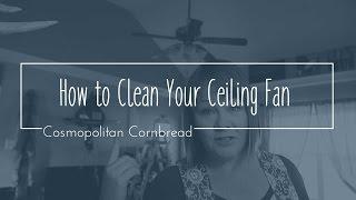 How to Clean a Ceiling Fan the Easy Way