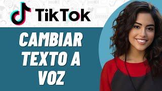 Cómo cambiar texto a voz en TikTok