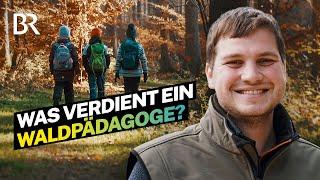 Jeden Tag im Wald Das verdient ein Waldpädagoge  Lohnt sich das?  BR