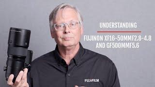 Understanding FUJINON XF16-50mmF2.8-4.8 and GF500mmF5.6